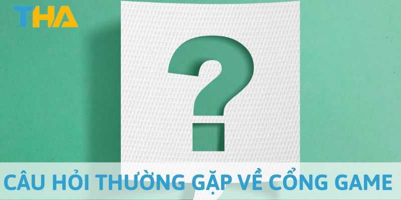 Câu hỏi thường gặp về cổng game thabet