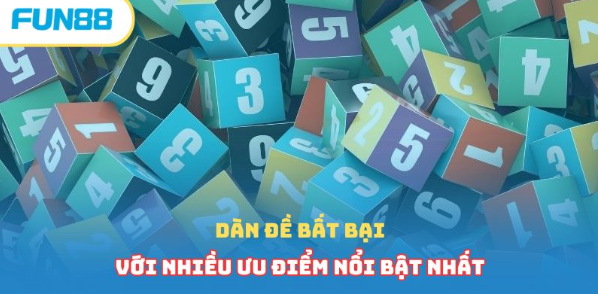 Dàn đề bất bại với nhiều ưu điểm nổi bật nhất